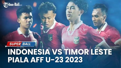 Live Score Timnas Indonesia Vs Timor Leste I Piala Aff U