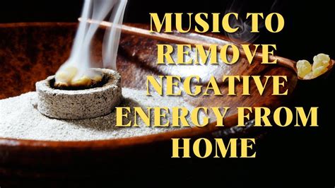 Music To Remove Negative Energy From Home Youtube