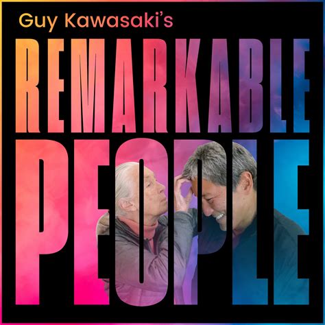 Guy Kawasakis Remarkable People
