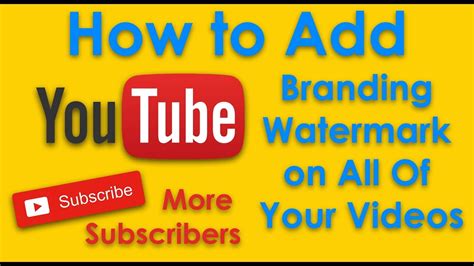 How To Add A Branding Watermark On All Of Your Youtube Videos Get