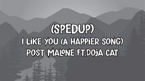 I Like You A Happier Song Post Malone Featuring Doja Cat Spedup