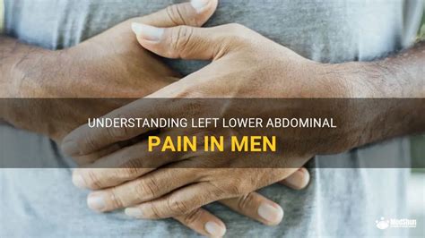 Understanding Left Lower Abdominal Pain In Men Medshun