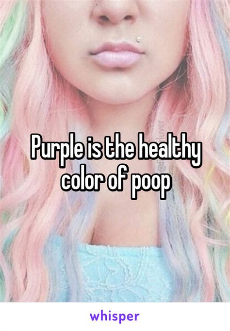 Purple Is The Healthy Color Of Poop
