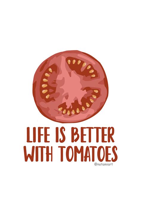 Life Is Better With Tomatoes By Notami Life Is Good Vegan Diet Life