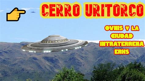 Cerro Uritorco Capilla Del Monte IncreÍble Base Ovni Ciudad Intraterrena De Erks Youtube