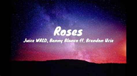 Juice Wrld Benny Blanco Roses Ft Brendon Urie Lyrics Youtube