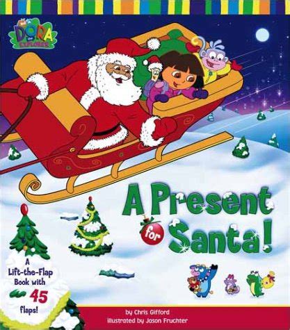 A Present For Santa A Lift The Flap Book With Flaps Dora The