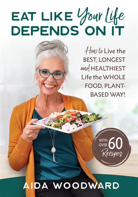 Eat Like Your Life Depends On It How To Live Your Best Longest And