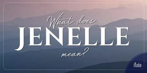 The Meaning Of The Name Jenelle And What Numerologists Think Of It
