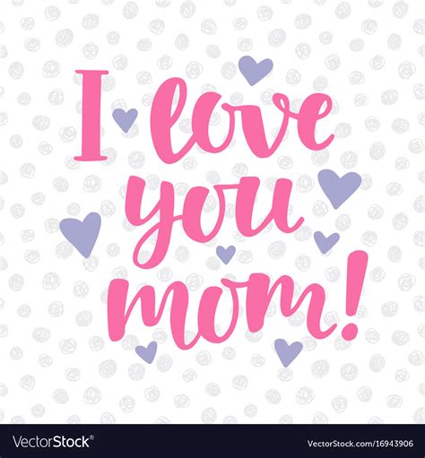 I Love You Mom Poster With Cute Lettering Vector Image