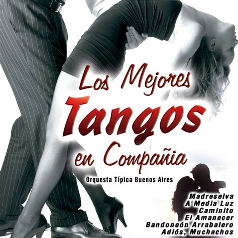 Los Mejores Tangos En Compañía Album By Orquesta Tipica Buenos Aires