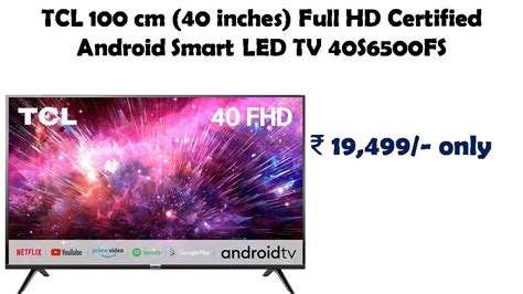 Tcl 100 Cm 40 Inches Full Hd Certified Android Smart Led Tv 40s6500fs