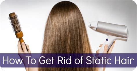 Hair Static How To Get Rid Of Static Hair Healthpositiveinfo