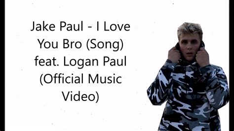 I Love You Big Bro Jake Paul Lyrics Youtube