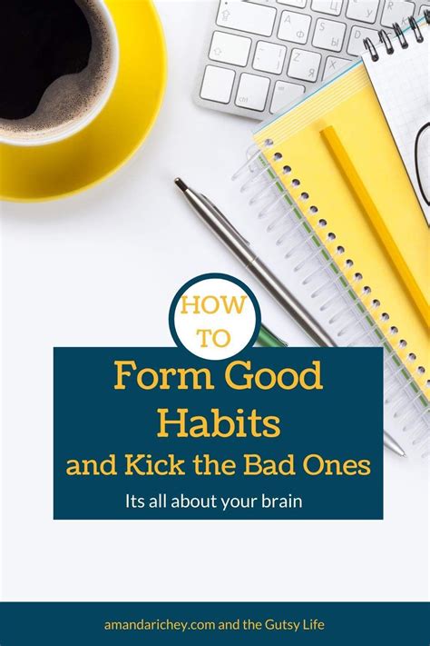How To Form Good Habits And Kick The Bad Ones The Gutsy Life Habits