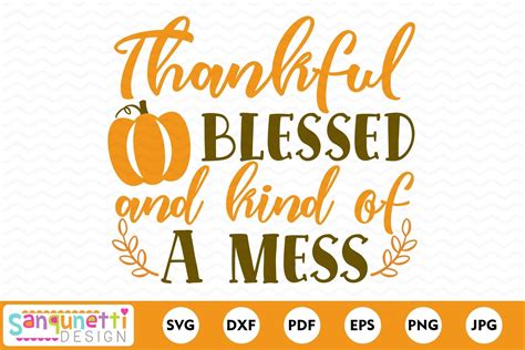 Please note no physical item will be shipped. Thankful Blessed and kind of a mess SVG, Fall SVG (747525 ...