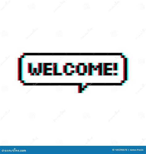 Pixel Art Speech Bubble Text Saying Welcome 8 Bit With Glitch Effect