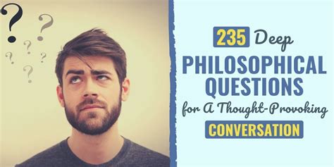 235 Deep Philosophical Questions For A Thought Provoking Conversation