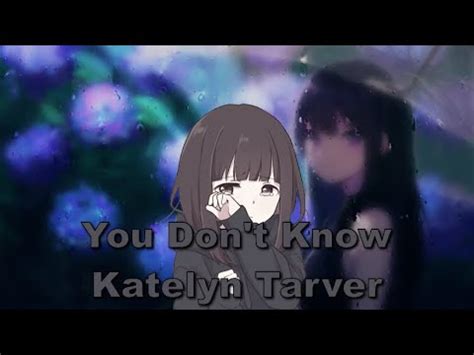 Katelyn Tarver You Don T Know Nightcore Lyrics Youtube