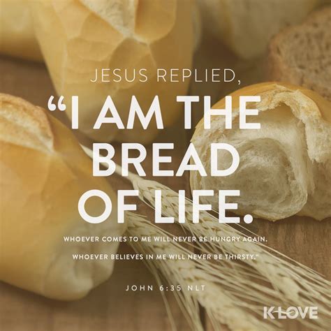 Yeshua Answered I Am The Bread Which Is Life Whoever Comes To Me
