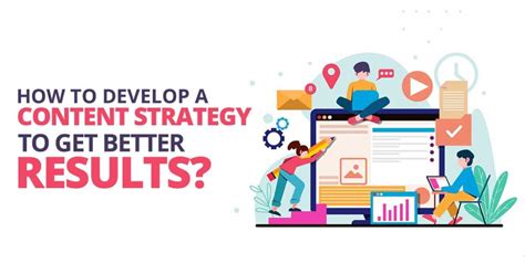 How To Develop A Content Strategy To Get Better Results In 2021