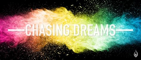 Chasing Dreams Pt 2