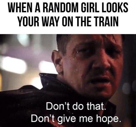 When A Random Girl Looks At You On The Train Dont Give Me Hope