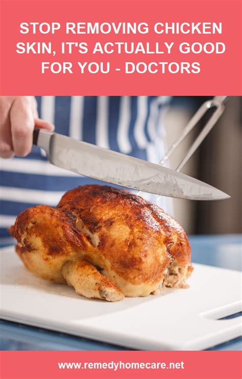 Stop Removing Chicken Skin Its Actually Good For You Doctors