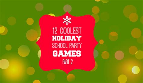 12 Coolest Holiday School Party Games Part 2