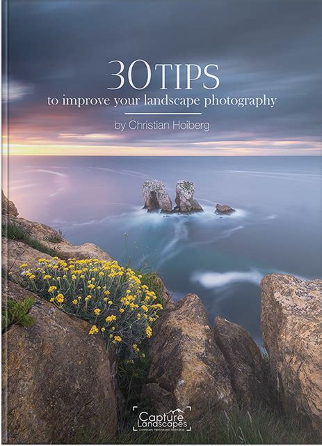 30 Tips To Improve Your Landscape Photography Capturelandscapes