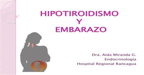 hipotiroidismo y embarazo · pdf filepérdida del embarazo cuando el hipotiroidismo no ha sido