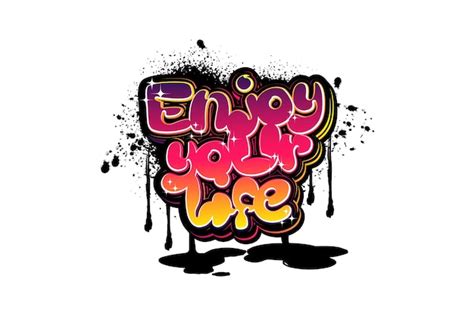 Premium Vector Enjoy Your Life Graffiti Lettering Typography Art