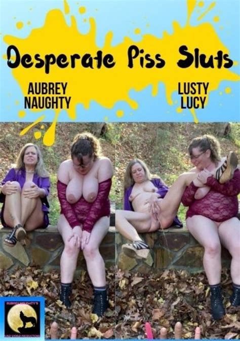 Desperate Piss Sluts Aubrey Naughtys Wild World Unlimited