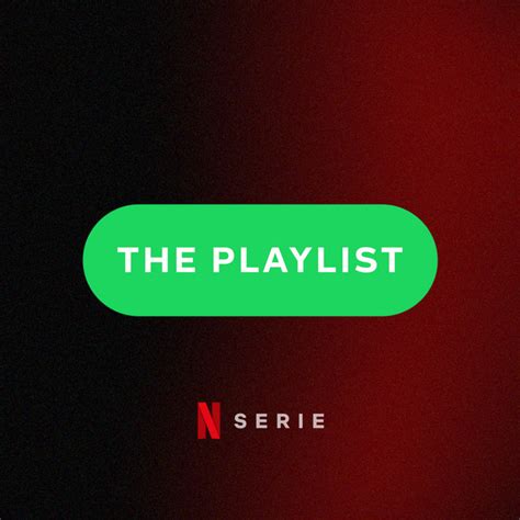 The Playlist Soundtrack Netflix Spotify Playlist