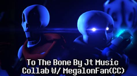 Undertalesfm To The Bone By Jtmusic Wmegalonfancc Youtube