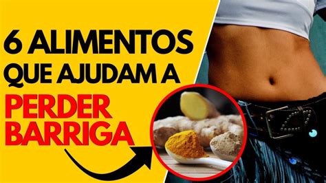 Para poder bajar barriga de forma efectiva, es importante apostar por incluir alimentos ricos en fibra y en agua. 🔥6 Alimentos Que Ajudam a PERDER BARRIGA | (Alimentos que Desincham) GARANTIDO! - YouTube