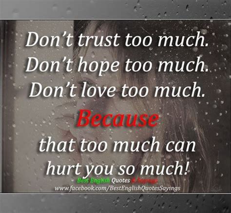Promises of two people involve even we know how love hurt but we still hold on. Too Much Trust Quotes. QuotesGram