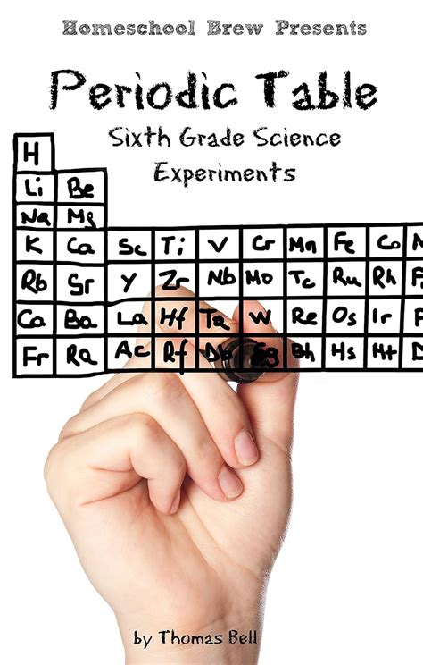 Periodic Table Sixth Grade Science Experiments Kindle Edition By