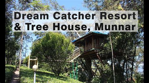 Dream Catcher Plantation Resort Munnar With Tree House Youtube