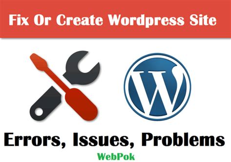 Create Or Fix Wordpress Site Issues Errors Bugs In Hours By Webpok Fiverr