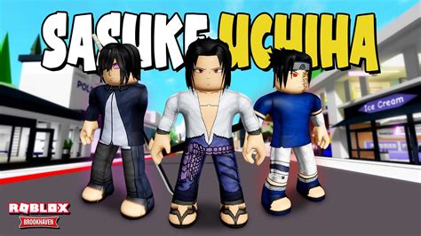 Aku Membuat Sasuke Uchiha Di Brookhaven Wcodes Roblox Indonesia