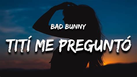 Bad Bunny Tití Me Preguntó Letra Lyrics Youtube