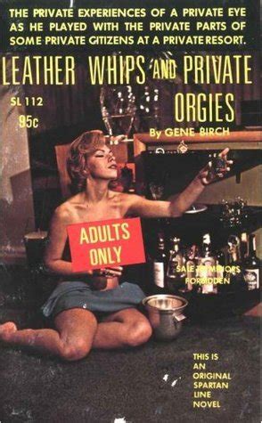 Leather Whips And Private Orgies By Gene Birch Goodreads