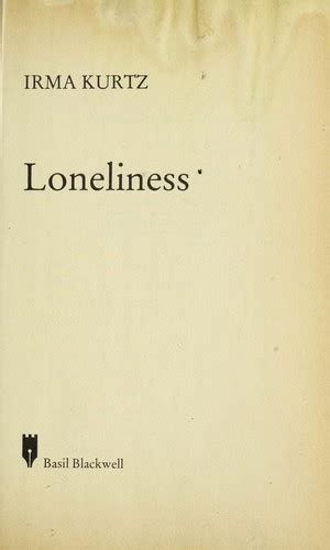 Loneliness By Irma Kurtz Open Library