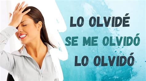 Se Me Olvidó Vs Olvidé To Forget In Spanish Spanish Tip