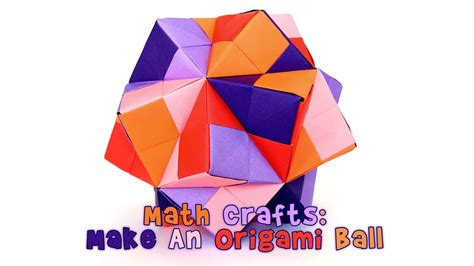 Math Crafts Make An Origami Ball Youtube