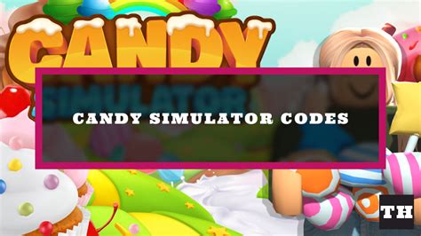 Candy Simulator Codes Try Hard Guides