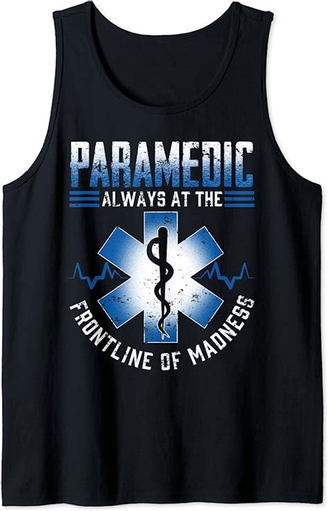 Paramedic Always At The Frontline Of Madness Funny Ems Emt