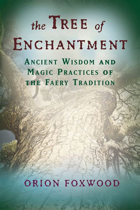 The Tree Of Enchantment Ancient Wisdom And Magic Practices Of The
