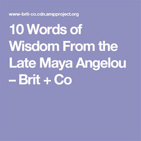 10 Words Of Wisdom From The Late Maya Angelou Words Of Wisdom Maya